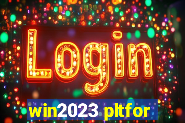 win2023 pltfor